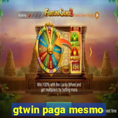 gtwin paga mesmo